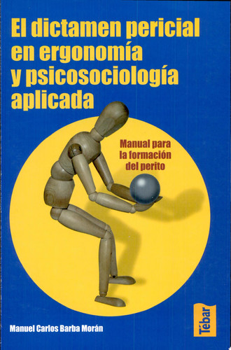 El dictamen pericial en ergonomía y psicosociología aplicada : manual para la formación del perito
