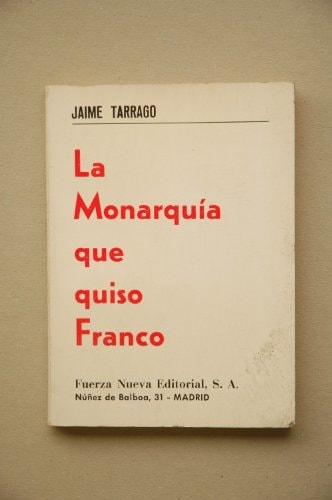 La monarquía que quiso Franco (Colección Temas político contemporáneos) (Spanish Edition)