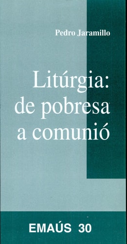 Litúrgia: de pobresa a comunió - de pobresa a comunió