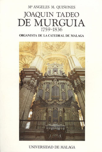 Joaquín Tadeo de Murguía (1759-1836): Organista de la Catedral de Málaga (Otras Publicaciones) (Spanish Edition)