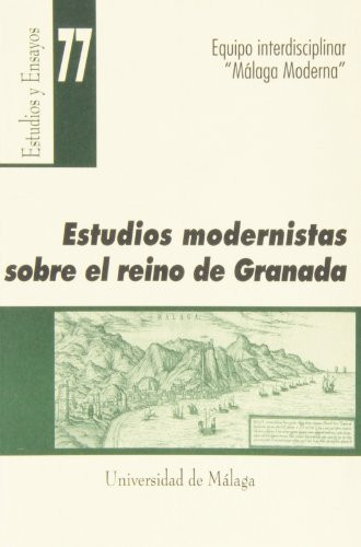 Estudios modernistas sobre el Reino de Granada homenaje al Dr. Joaquín Gil Sanjuán