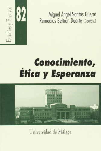 Conocimiento, ética y esperanza homenaje del Departamento de Didáctica y Organización Escolar de la Universidad de Málaga al profesor Antonio Fortes Ramírez