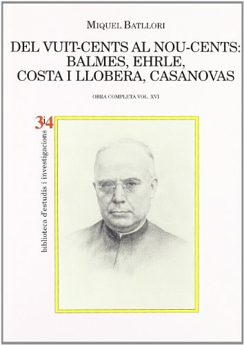 Del vuit-cents al nou-cents Balmes, Ehrle, Costa i Llobera, Casanovas