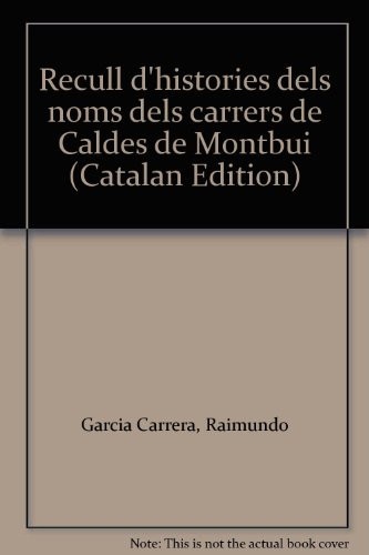 Recull d'històries dels noms dels carrers de Caldes de Montbui