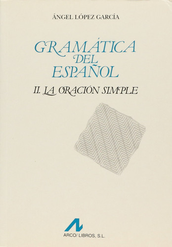 GRAMATICA DEL ESPAÑOL. II. LA ORACION SI