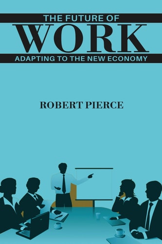 The Future of Work Adapting to the New Economy