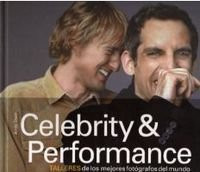 Celebrity & Performance: Más de 120 fotografías de los rostros más conocidos y de los personajes más destacados de la escena (Fuera de colección) (Spanish Edition)