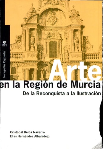 Arte en la región de Murcia de la reconquista a la ilustración