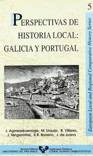 Perspectivas de la historia local: Galicia y Portugal (European local and regional comparative history series) (Spanish Edition)