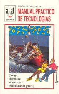 Manual práctico de tecnologías - (energía, electrónica, estructuras y mecanismos en general)