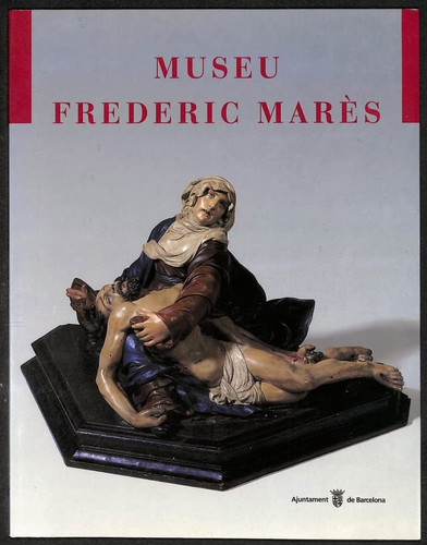 Museu Frederic Marès (Miscel·lània dels museus de Barcelona) (Catalan Edition)