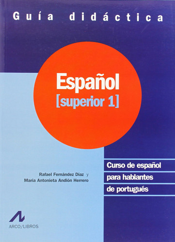 Español [superior 1] - Curso de español para hablantes de portugués. Guía didáctica