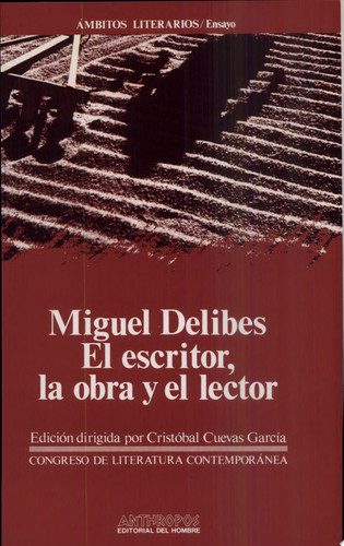 Miguel Delibes el escritor, la obra y el lector : actas del V Congreso de Literatura Española Contemporánea, Universidad de Málaga, 12, 13, 14 y 15 de noviembre de 1991