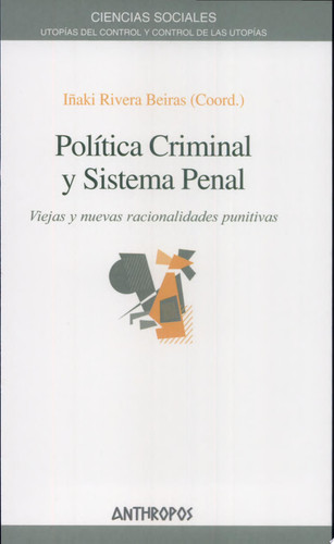 Política criminal y sistema penal viejas y nuevas racionalidades punitivas
