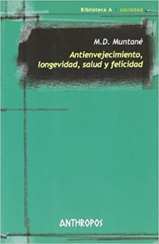 Antienvejecimiento, longevidad, salud y felicidad