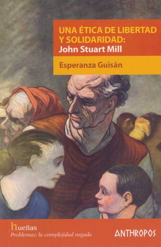 Una ética de la libertad y solidaridad John Stuart Mill