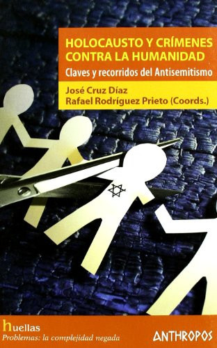 Holocausto y crímenes contra la humanidad claves y recorridos del antisemitismo