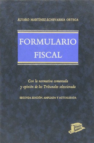 Formulario fiscal con la normativa comentada y opinión de los tribunales seleccionada