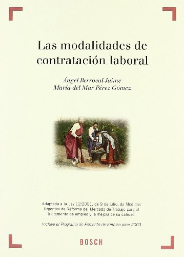 Las modalidades de contratación laboral adaptada a la Ley 12/2001, de 9 de julio, de medidas urgentes de reforma del mercado de trabajo para el incremento del empleo y la mejora de su calidad