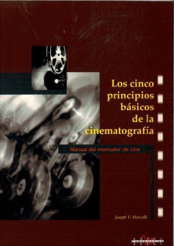 Los cinco principios básicos de la cinematografía Manual del montador de cine