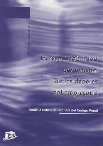 La responsabilidad por omisión de los deberes del empresario análisis crítico del art. 363 del Código penal