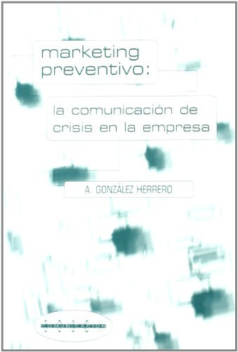 Marketing preventivo La comunicación de crisis en la empresa