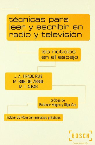 Técnicas para leer y escribir en Radio y Televisión Las noticias en el espejo. Incluye CD-Rom con ejercicios prácticos