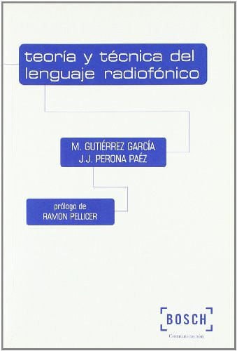 Teoría y técnica del lenguaje radiofónico Prólogo de Ramon Pellicer