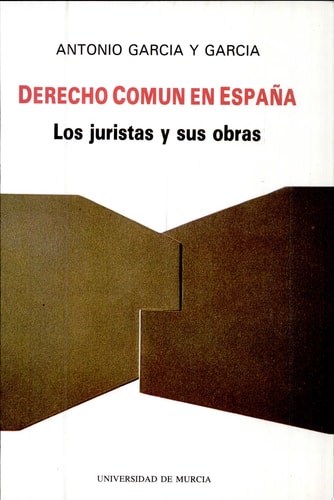 Derecho comun en España los juristas y sus obras