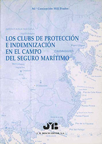Los clubs de protección e indemnización en el campo del seguro marítimo. (Spanish Edition)