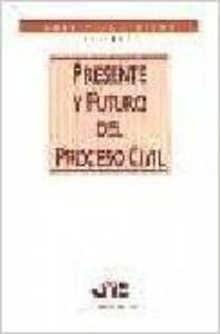 Presente y futuro del proceso civil