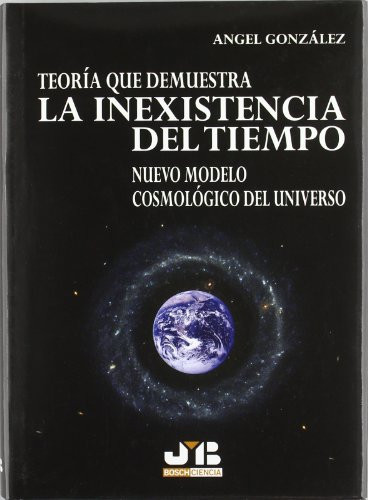 Teoría que demuestra la inexistencia del tiempo nuevo modelo cosmológico del universo