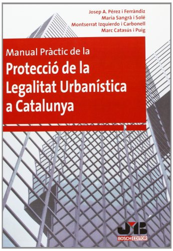 Manual pràctic de la protecció de la legalitat urbanística a Catalunya