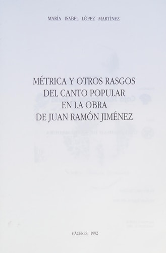 Métrica y otros rasgos del canto popular en la obra de Juan Ramón Jiménez (Spanish Edition)