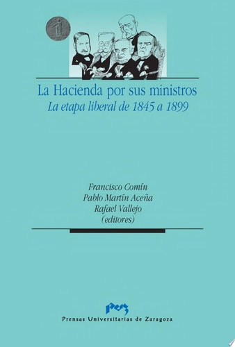 La Hacienda por sus ministros la etapa liberal de 1845 a 1899