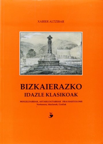 Bizkaierazko idazle klasikoak Mogeldarrak, Astarloatarrak, Frai Bartolome : nortasuna, idazlanak, grafiak