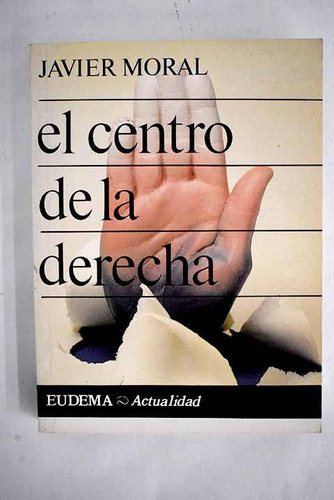 El centro de la derecha (EUDEMA actualidad) (Spanish Edition)