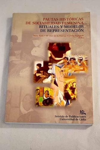 Pautas históricas de sociabilidad femenina. Rituales y modelos de representación (Spanish Edition)