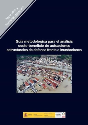 Guía metodológica para el análisis coste-beneficio de actuaciones estructurales de defensa frente a inundaciones
