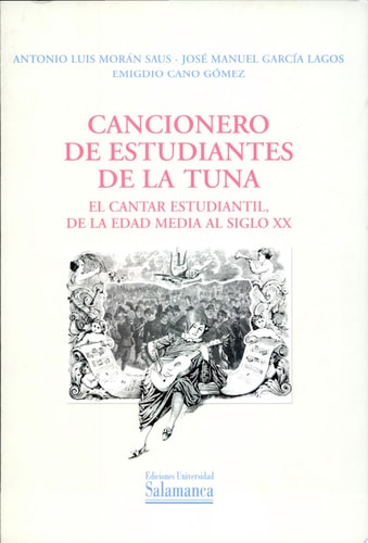 Cancionero de estudiantes de la Tuna.El cantar estudiantil, de la edad media al siglo XX
