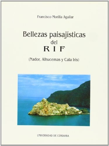 Bellezas paisajísticas del Rif: Nador, Alhucemas y Cala Iris (Monografías) (Spanish Edition)