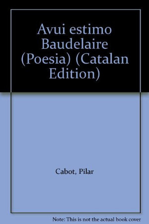 Avui estimo Baudelaire