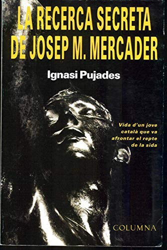 La recerca secreta de Josep M. Mercader (1953-1989): vida d'un jove català que va afrontar el repte de la sida