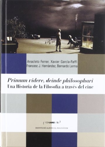 Primum videre, deinde philosophari: una historia de la filosofía a través del cine
