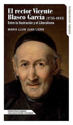 El rector Vicente Blasco García (1735-1813) entre la Ilustración y el Liberalismo