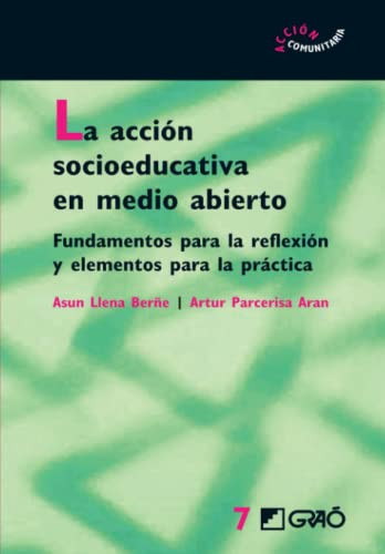La acción socioeducativa en medio abierto fundamentos para la reflexión y elementos para la práctica