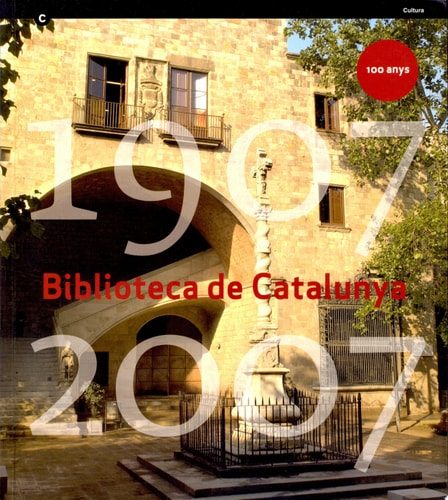 Biblioteca de Catalunya 100 anys, 1907-2007