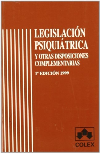 Legislación psiquiátrica y otras disposiciones complementarias