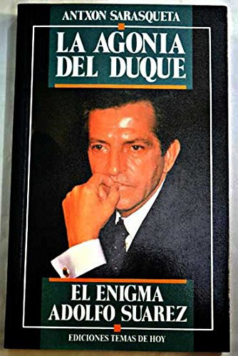 La agonía del duque el enigma Adolfo Suárez