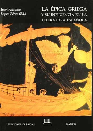 La Epica griega y su influencia en la literatura española: Aspectos literarios, sociales y educativos (Estudios de filología griega) (Spanish Edition)